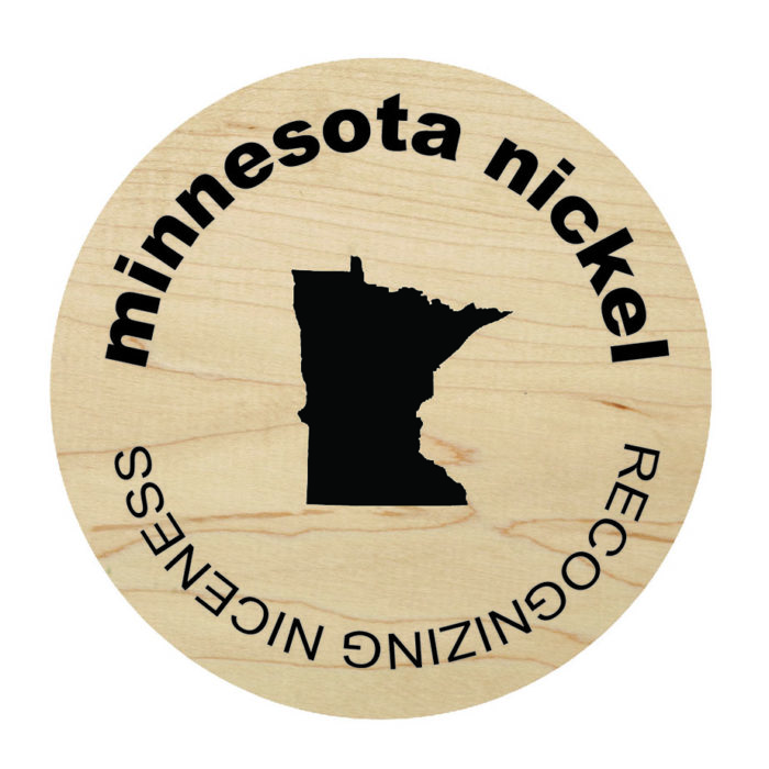 wooden nickel with minnesota state shape saying "minnesota nickle - recognizing niceness"
