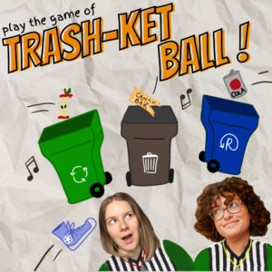 a graphic with two smiling people dressed as referees underneath waste bins. Letters read "Trash-Ket-ball!"