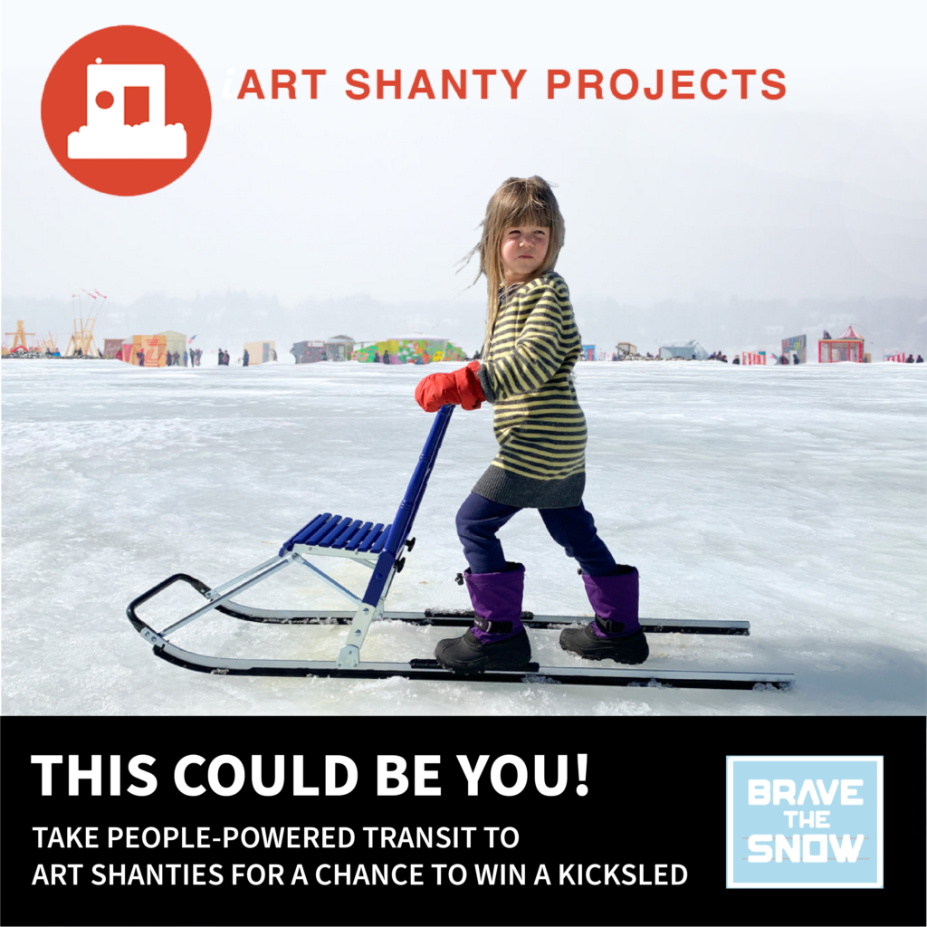 a kid on a kicksled in front of the shanty village. text reads 'this could be you! take people-powered transit to art shanties for a chance to win a kicksled'