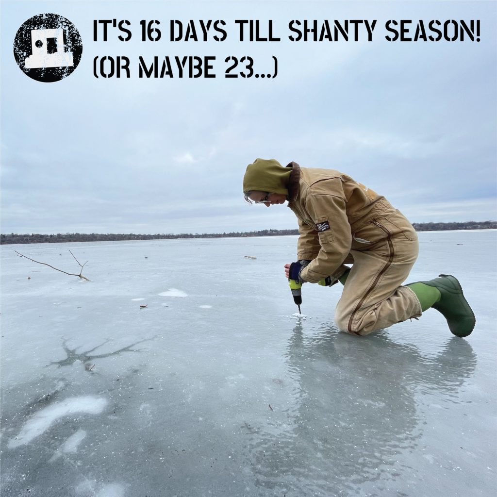a person in a snowsuit drills into fresh shiny ice. Text reads 'it's 16 days till shanty season! (or maybe 23)
