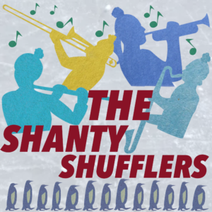A graphic of people in silhouette playing band instruments, with a row of penguins at the bottom and the words 'the shanty shufflers' in bold red font